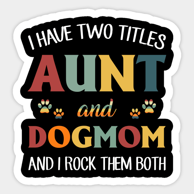 I have two titles aunt and dog mom hotsell